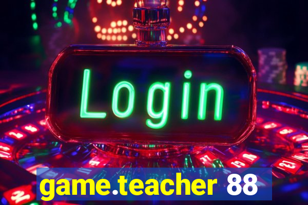 game.teacher 88